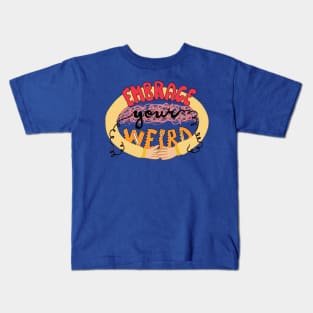 Embrace Your Weird Kids T-Shirt